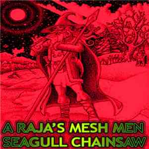 A Raja's Mesh Men / Seagull Chainsaw - The Truth download free
