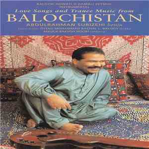 Abdulrahman Surizehi - Love Songs And Trance Music From Balochistan download free