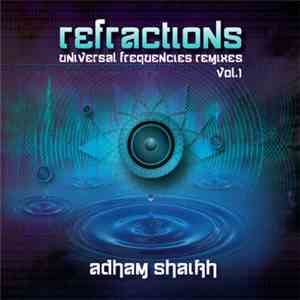 Adham Shaikh - Refractions - Universal Frequencies Remixes Vol. 1 download free