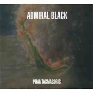 Admiral Black - Phantasmagoric download free