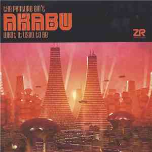 Akabu - The Phuture Ain't What It Used To Be download free