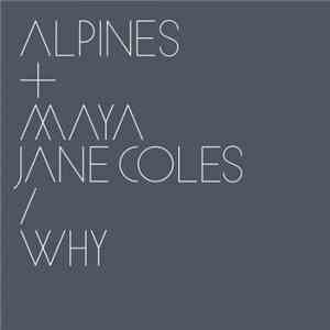 Alpines + Maya Jane Coles - Why download free