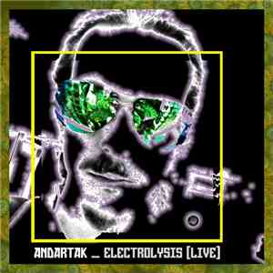 Andartak - Electrolysis [Live] download free