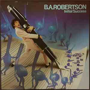 B. A. Robertson - Initial Success download free