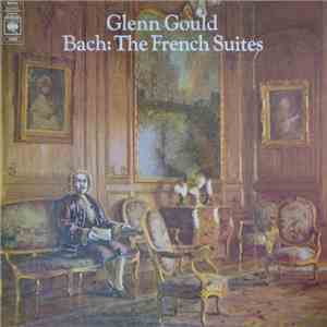Bach - Glenn Gould - The French Suites download free