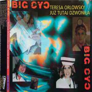 Big Cyc - Teresa Orlowsky Już Tutaj Dzwoniła download free