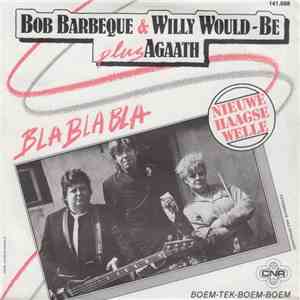 Bob Barbeque & Willy Would-Be Plus Agaath - Bla Bla Bla download free