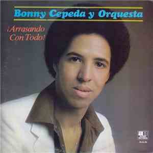 Bonny Cepeda Y Su Orquesta - Arrasando Con Todo! download free