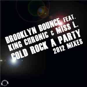 Brooklyn Bounce feat. King Chronic & Miss L. - Cold Rock A Party (2012 Mixes) download free