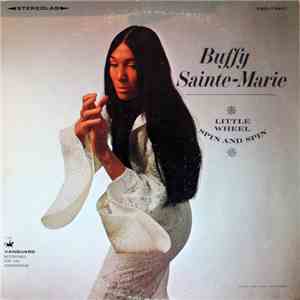 Buffy Sainte-Marie - Little Wheel Spin And Spin download free