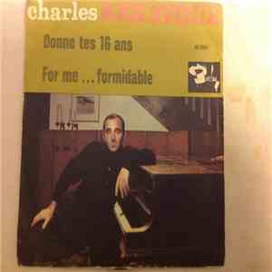 Charles Aznavour - Donne Tes 16 Ans / For Me... Formidable download free