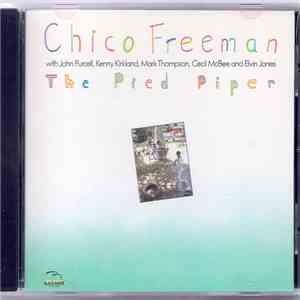 Chico Freeman With John Purcell, Kenny Kirkland, Mark Thompson , Cecil McBee, Elvin Jones - The Pied Piper download free