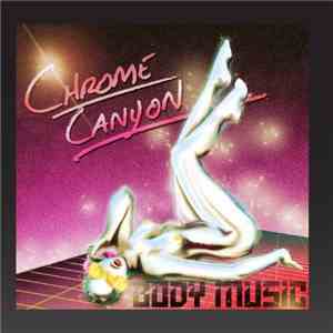 Chrome Canyon - Body Music download free