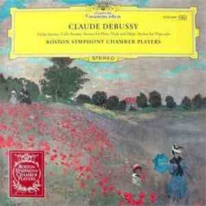 Claude Debussy - Boston Symphony Chamber Players - Sonate Pour Violon Et Piano ∙ Sonate Pour Violoncelle Et Piano ∙ Sonata Pour Flûte, Alto Et Harpe ∙ Syrinx Pour Flûte Solo download free
