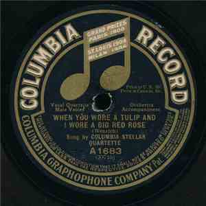 Columbia Stellar Quartette / Frank Coombs And Ernest Aldwell - When You Wore A Tulip And I Wore A Big Red Rose / Sweet Kentucky Lady, Dry Your Eyes download free