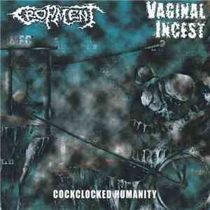 Cropment / Vaginal Incest - Cockclocked Humanity download free