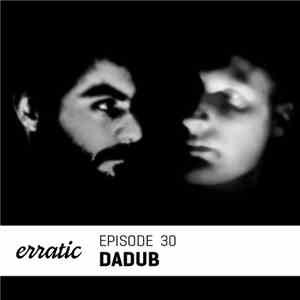 Dadub - Erratic Podcast 30 download free