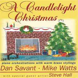 Dan Savant • Mike Watts With Steve Hall - A Candlelight Christmas download free