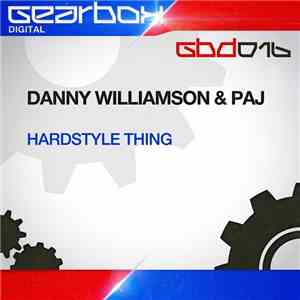 Danny Williamson & Paj  - Hardstyle Thing download free