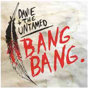 Davie And The Untamed - Bang Bang download free