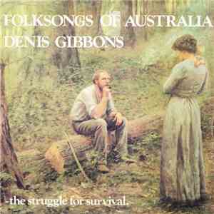 Denis Gibbons - Folksongs Of Australia - The Struggle For Survival download free