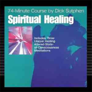 Dick Sutphen - Spiritual Healing 74-Minute Course download free