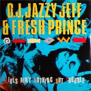 D.J. Jazzy Jeff & Fresh Prince - Girls Ain't Nothing But Trouble download free
