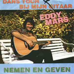 Eddy Mars - Dans Toch Bij Mijn Gitaar / Nemen En Geven download free
