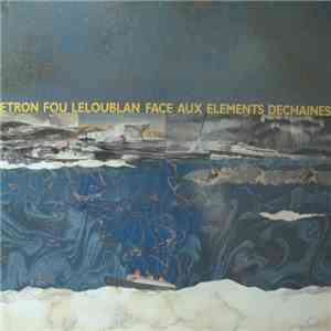 Etron Fou Leloublan - Face Aux Elements Dechaines download free