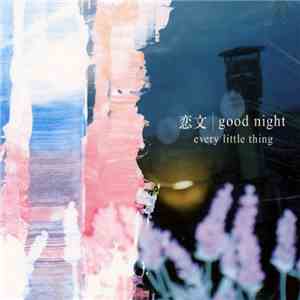 Every Little Thing - 恋文 / Good Night download free