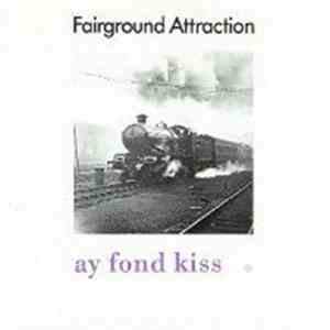 Fairground Attraction - Ay Fond Kiss. download free