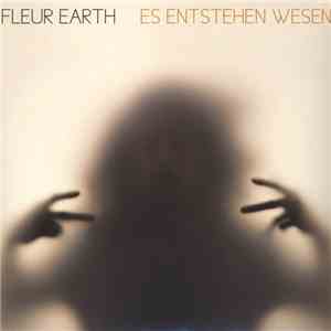 Fleur Earth - Es Entstehen Wesen download free