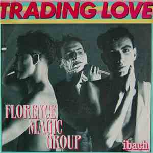 Florence Magic Group - Trading Love download free