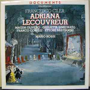 Francesco Cilea, Magda Olivero, Giulietta Simionato, Franco Corelli, Ettore Bastianini, Orchestra E Coro Del Teatro San Carlo Di Napoli, Mario Rossi  - Adriana Lecouvreur download free