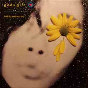 Gods Gift - Love To See You Cry download free