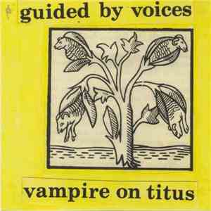 Guided By Voices - Vampire On Titus / Propeller download free