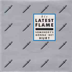 His Latest Flame - Somebody's Gonna Get Hurt download free