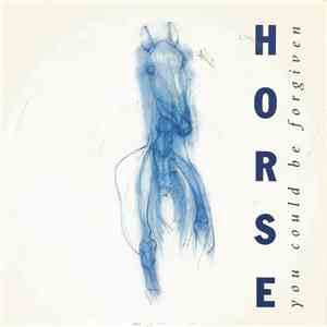Horse  - You Could Be Forgiven download free