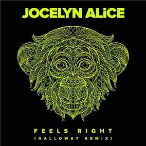 Jocelyn Alice - Feels Right (Galloway Remix) download free