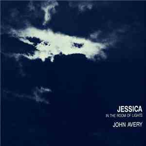 John Avery - Jessica In The Room Of Lights download free