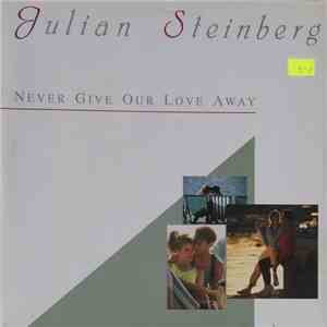 Julian Steinberg - Never Give Our Love Away download free