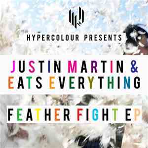 Justin Martin & Eats Everything - Feather Fight EP download free