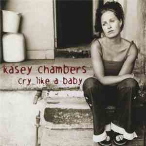 Kasey Chambers - Cry Like A Baby download free