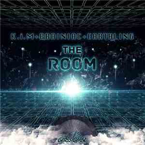 K.i.M.  + Brainiac  + Earthling  - The Room download free