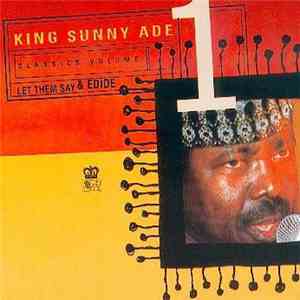 King Sunny Ade - Classics Volume 1: Let Them Say & Edide download free
