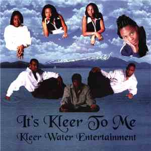 Kleer Water Entertainment - It's Kleer To Me download free
