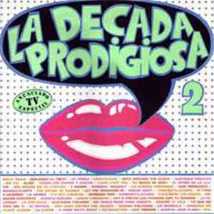 La Década Prodigiosa - La Década Prodigiosa II download free