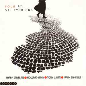 Larry Stabbins • Howard Riley • Tony Wren • Mark Sanders - Four At St. Cyprians download free