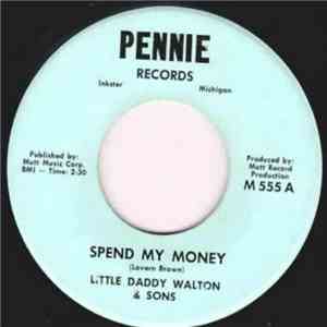 Little Daddy Walton & Sons - Spend My Money / I've Got A Broken Heart download free