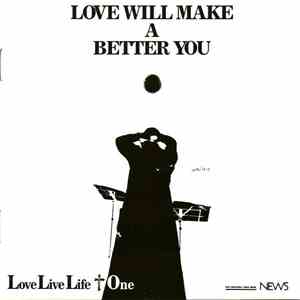 Love Live Life + One - Love Will Make A Better You download free
